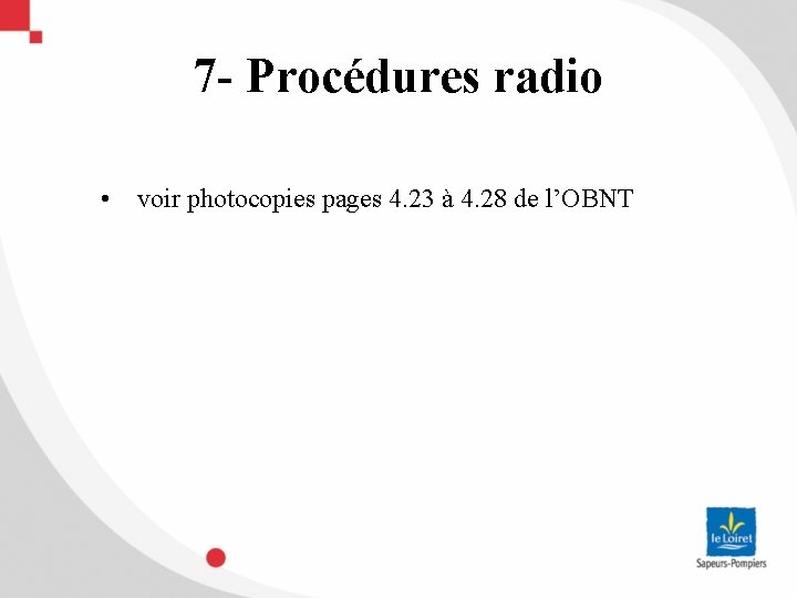 7 - Procédures radio • voir photocopies pages 4. 23 à 4. 28 de