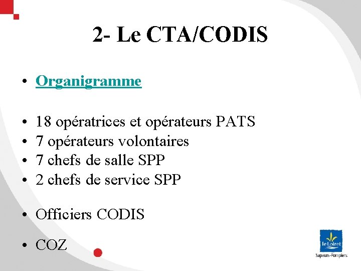 2 - Le CTA/CODIS • Organigramme • • 18 opératrices et opérateurs PATS 7