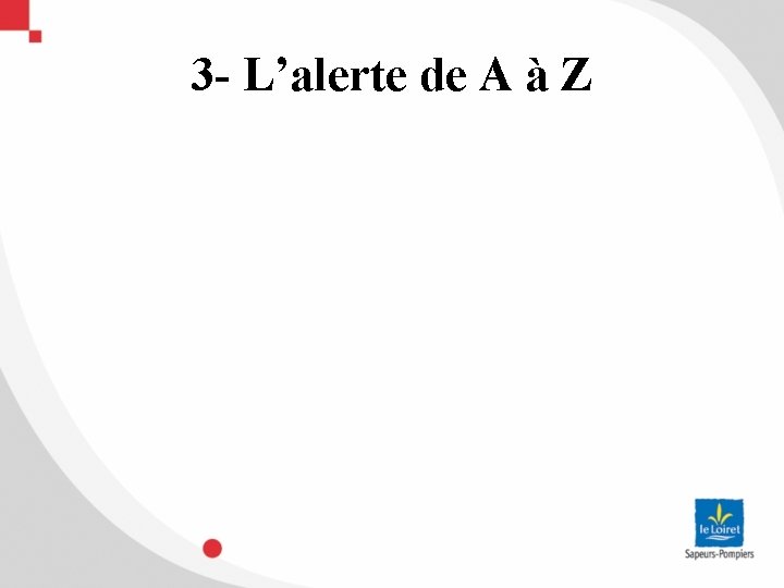 3 - L’alerte de A à Z 