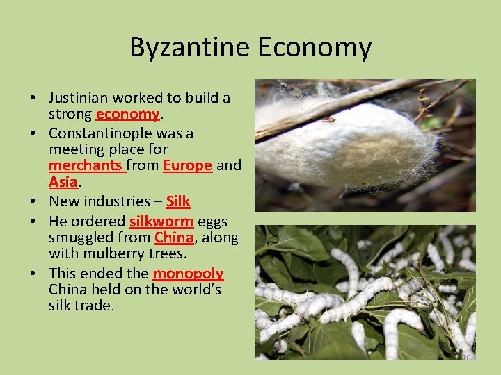 Byzantine Economy • Justinian worked to build a strong economy. • Constantinople was a