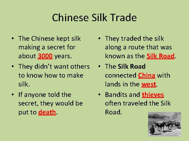 Chinese Silk Trade • The Chinese kept silk making a secret for about 3000