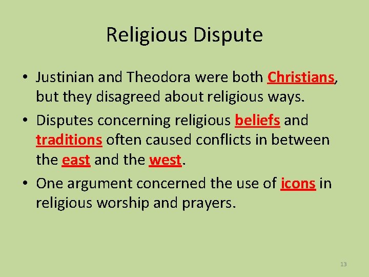 Religious Dispute • Justinian and Theodora were both Christians, but they disagreed about religious