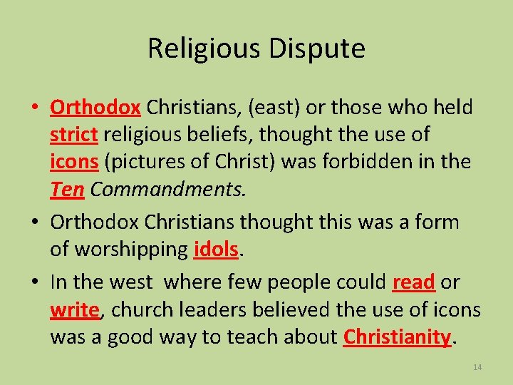 Religious Dispute • Orthodox Christians, (east) or those who held strict religious beliefs, thought
