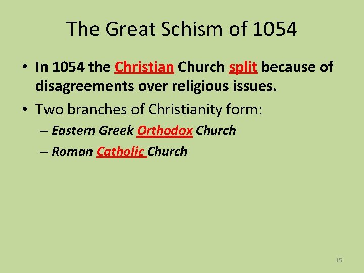 The Great Schism of 1054 • In 1054 the Christian Church split because of