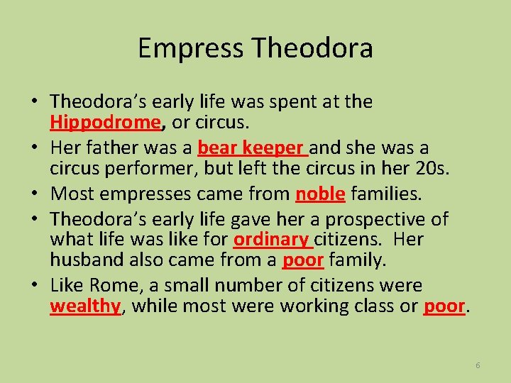 Empress Theodora • Theodora’s early life was spent at the Hippodrome, or circus. •