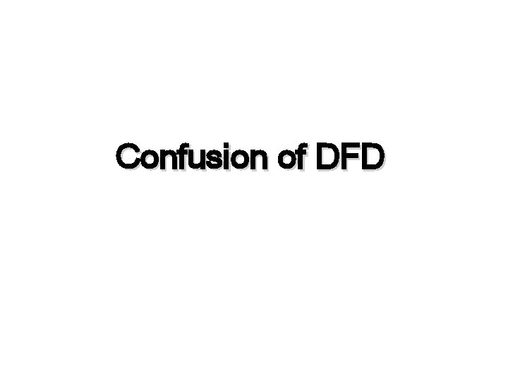 Confusion of DFD 