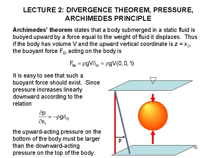 LECTURE 2: DIVERGENCE THEOREM, PRESSURE, ARCHIMEDES PRINCIPLE Archimedes’ theorem states that a body submerged
