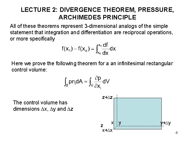 LECTURE 2: DIVERGENCE THEOREM, PRESSURE, ARCHIMEDES PRINCIPLE All of these theorems represent 3 -dimensional