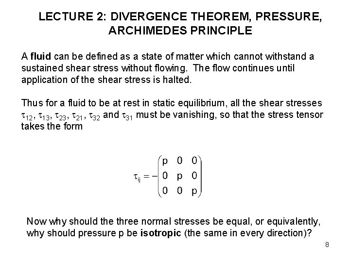 LECTURE 2: DIVERGENCE THEOREM, PRESSURE, ARCHIMEDES PRINCIPLE A fluid can be defined as a LECTURE 2: DIVERGENCE THEOREM, PRESSURE, ARCHIMEDES PRINCIPLE A fluid can be defined as a