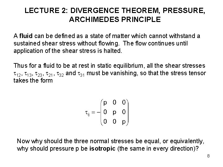 LECTURE 2: DIVERGENCE THEOREM, PRESSURE, ARCHIMEDES PRINCIPLE A fluid can be defined as a