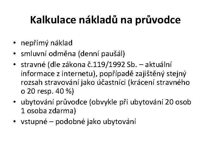 Kalkulace nákladů na průvodce • nepřímý náklad • smluvní odměna (denní paušál) • stravné