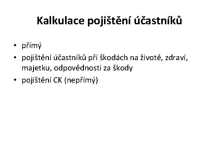 Kalkulace pojištění účastníků • přímý • pojištění účastníků při škodách na životě, zdraví, majetku,
