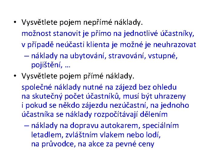  • Vysvětlete pojem nepřímé náklady. možnost stanovit je přímo na jednotlivé účastníky, v