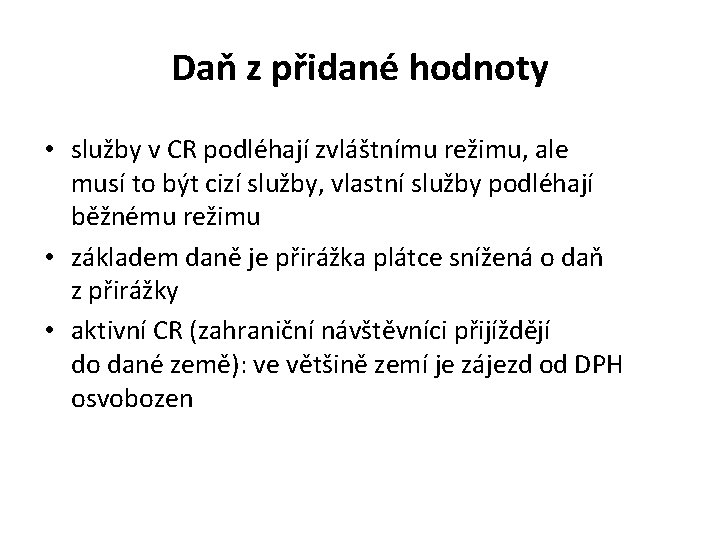 Daň z přidané hodnoty • služby v CR podléhají zvláštnímu režimu, ale musí to