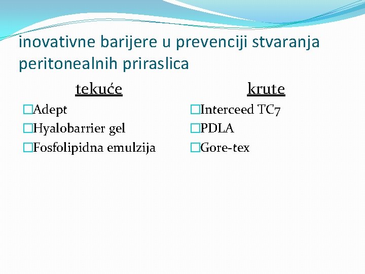 inovativne barijere u prevenciji stvaranja peritonealnih priraslica tekuće �Adept �Hyalobarrier gel �Fosfolipidna emulzija krute