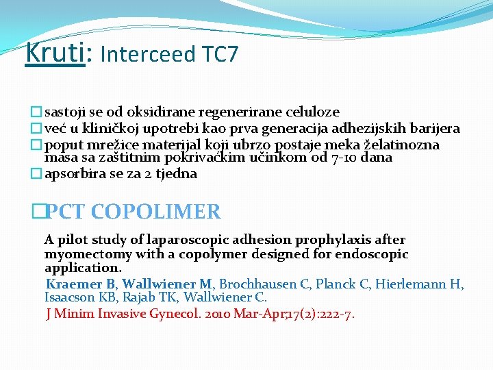 Kruti: Interceed TC 7 �sastoji se od oksidirane regenerirane celuloze �već u kliničkoj upotrebi