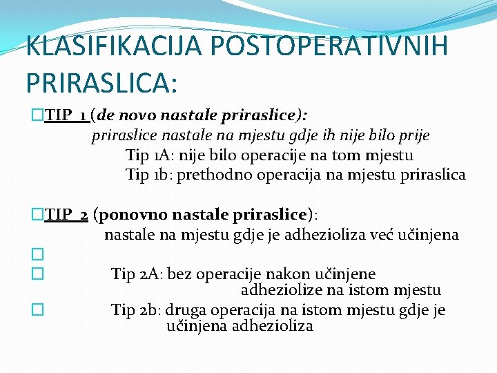 KLASIFIKACIJA POSTOPERATIVNIH PRIRASLICA: �TIP 1 (de novo nastale priraslice): priraslice nastale na mjestu gdje