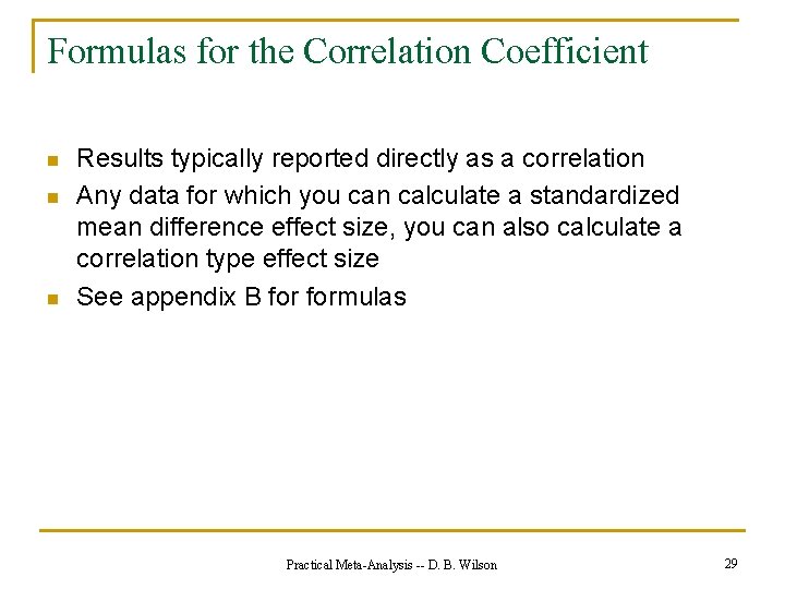 Formulas for the Correlation Coefficient n n n Results typically reported directly as a