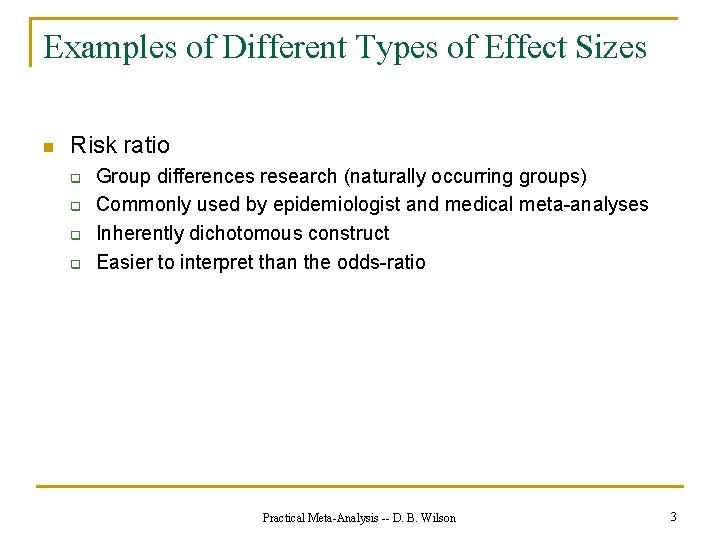 Examples of Different Types of Effect Sizes n Risk ratio q q Group differences