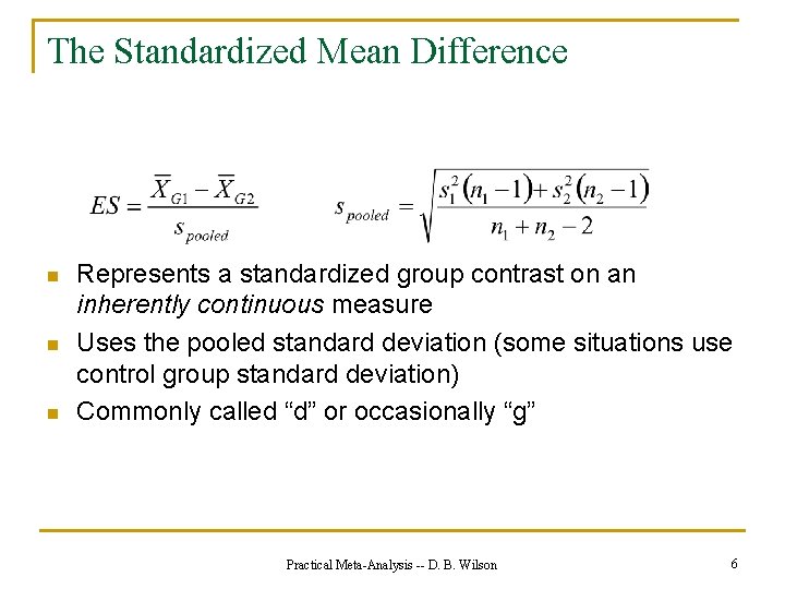 The Standardized Mean Difference n n n Represents a standardized group contrast on an