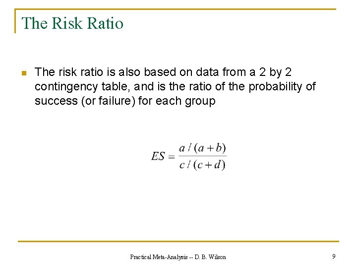 The Risk Ratio n The risk ratio is also based on data from a