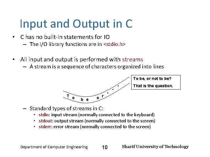 Input and Output – Lecture 4 Input and Output in C • C has