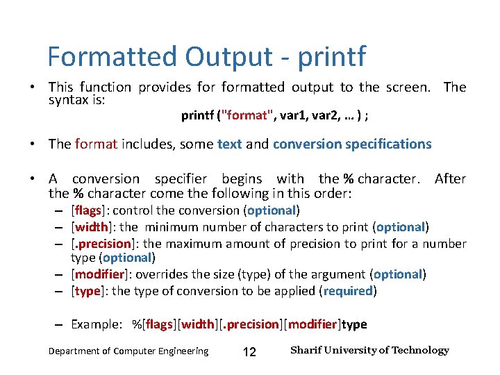 Input and Output – Lecture 4 Formatted Output - printf • This function provides