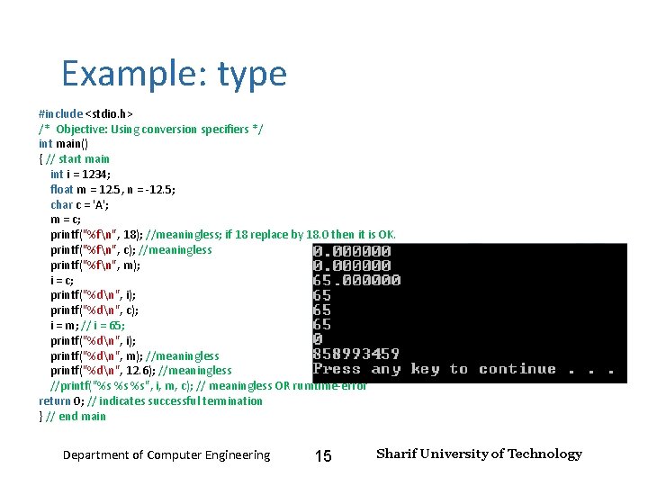 Input and Output – Lecture 4 Example: type #include <stdio. h> /* Objective: Using