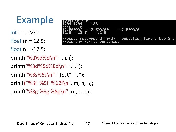 Input and Output – Lecture 4 Example int i = 1234; float m =