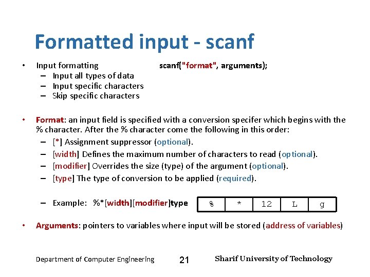 Input and Output – Lecture 4 Formatted input - scanf • Input formatting scanf("format",