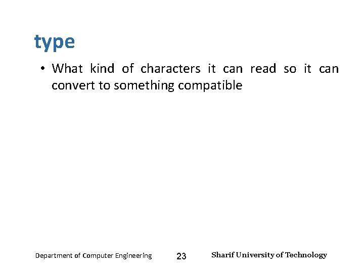 Input and Output – Lecture 4 type • What kind of characters it can