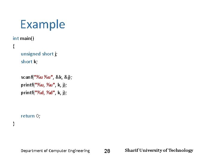 Input and Output – Lecture 4 Example int main() { unsigned short j; short