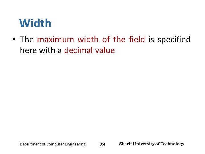 Input and Output – Lecture 4 Width • The maximum width of the field