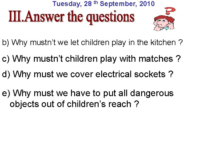 Tuesday, 28 th September, 2010 b) Why mustn’t we let children play in the