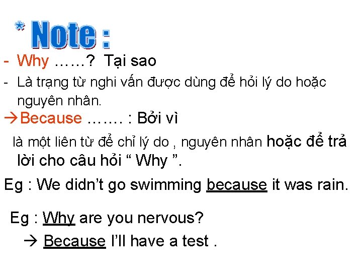 - Why ……? Tại sao - Là trạng từ nghi vấn được dùng để