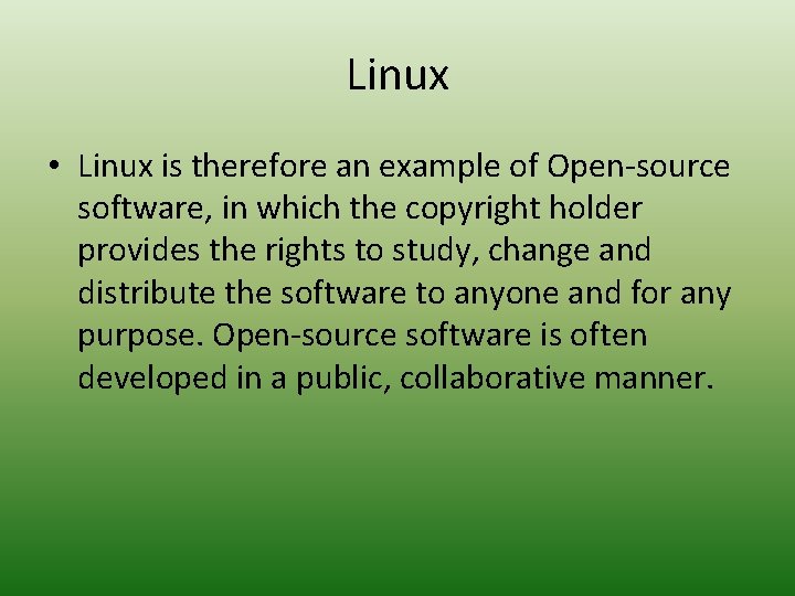 Linux • Linux is therefore an example of Open-source software, in which the copyright