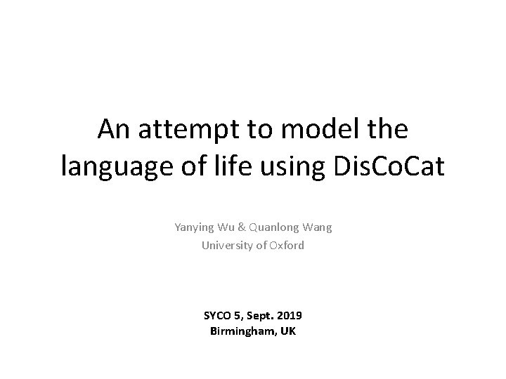 An attempt to model the language of life using Dis. Co. Cat Yanying Wu