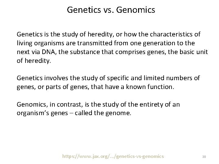 Genetics vs. Genomics Genetics is the study of heredity, or how the characteristics of