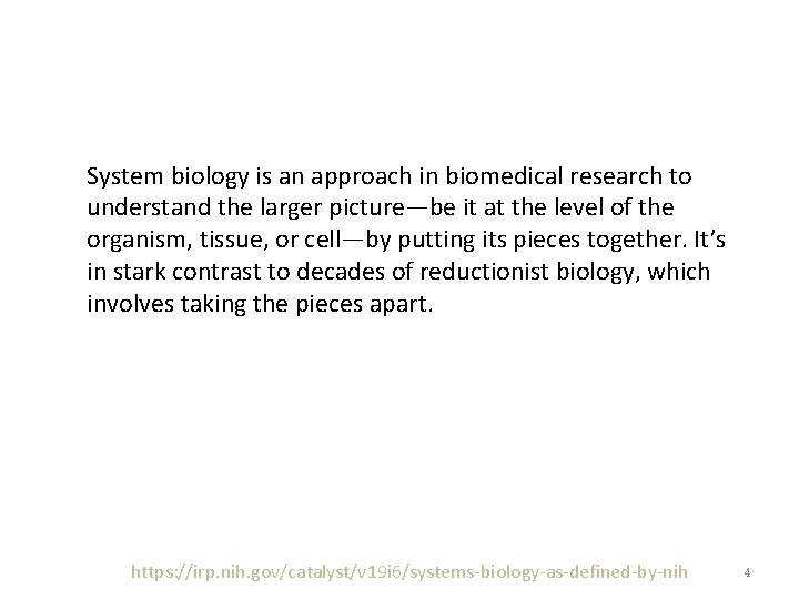 System biology is an approach in biomedical research to understand the larger picture—be it