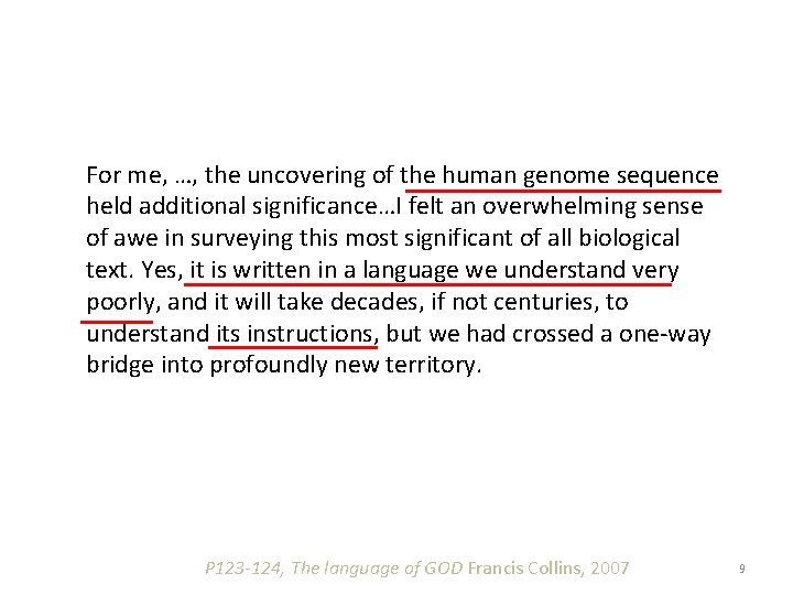 For me, …, the uncovering of the human genome sequence held additional significance…I felt