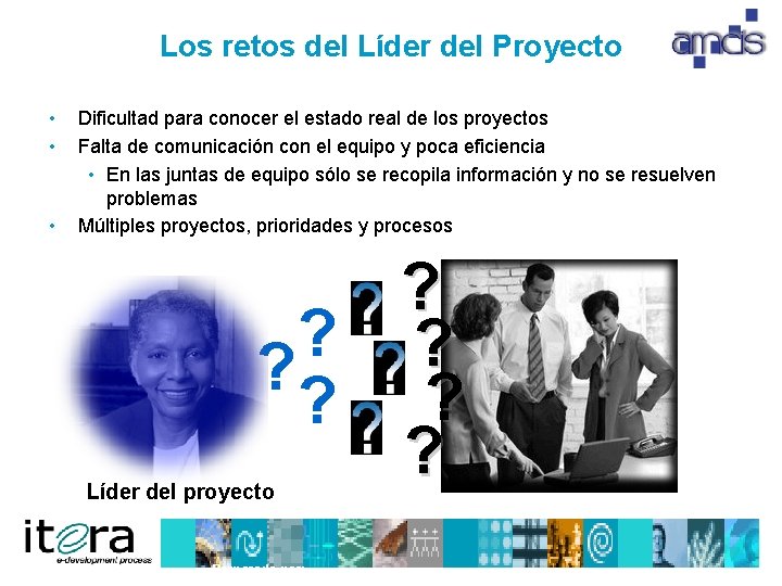 Los retos del Líder del Proyecto • • • Dificultad para conocer el estado
