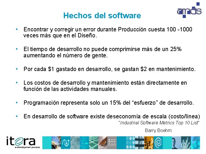 Hechos del software • Encontrar y corregir un error durante Producción cuesta 1000 veces