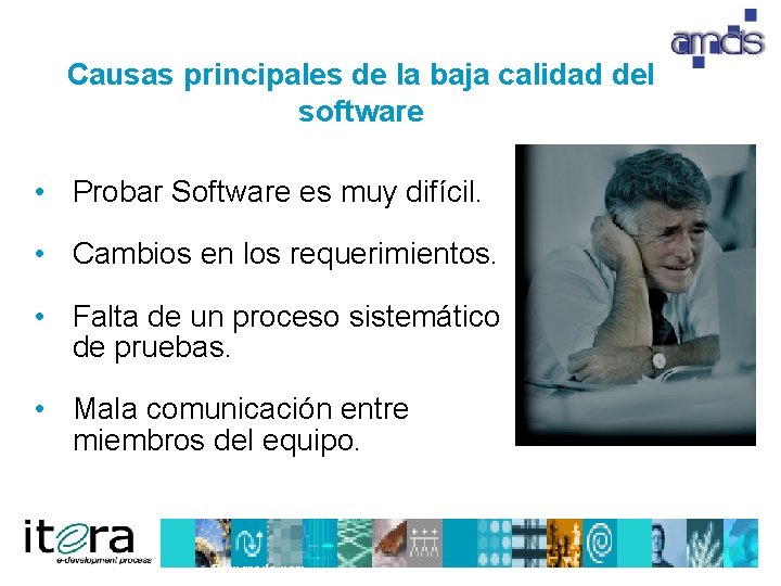 Causas principales de la baja calidad del software • Probar Software es muy difícil.