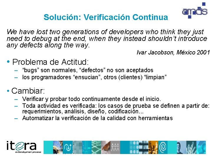 Solución: Verificación Continua We have lost two generations of developers who think they just