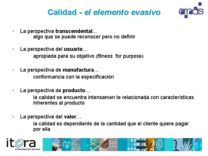 Calidad - el elemento evasivo • La perspectiva transcendental. . . algo que se