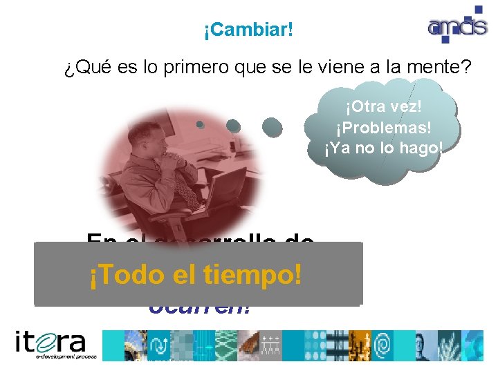 ¡Cambiar! ¿Qué es lo primero que se le viene a la mente? ¡Otra vez!