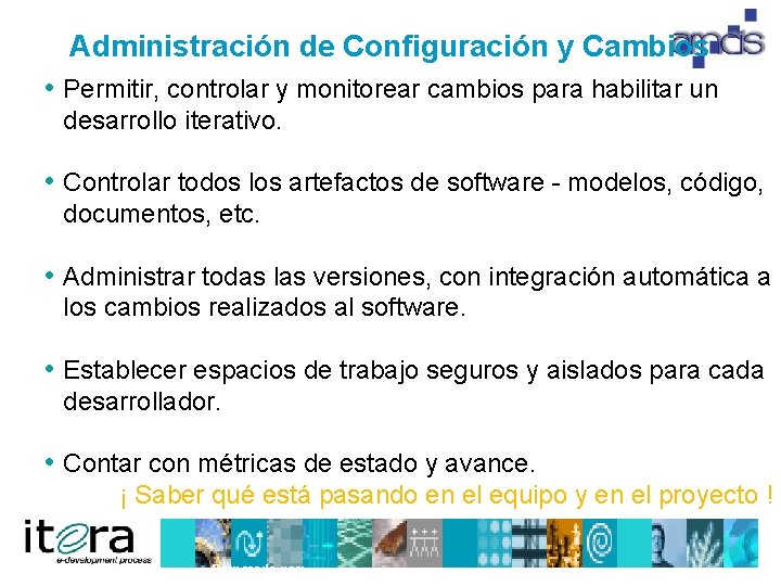 Administración de Configuración y Cambios • Permitir, controlar y monitorear cambios para habilitar un