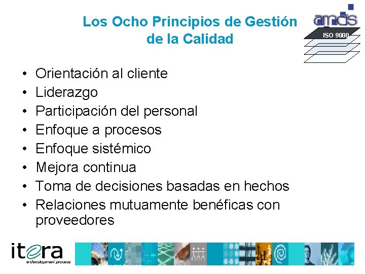 Los Ocho Principios de Gestión de la Calidad • • Orientación al cliente Liderazgo