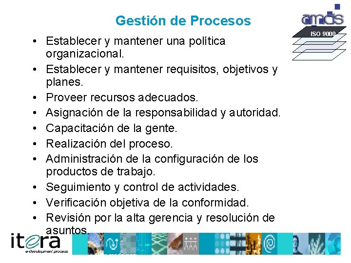 Gestión de Procesos • Establecer y mantener una política organizacional. • Establecer y mantener