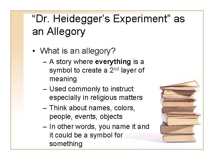 “Dr. Heidegger’s Experiment” as an Allegory • What is an allegory? – A story